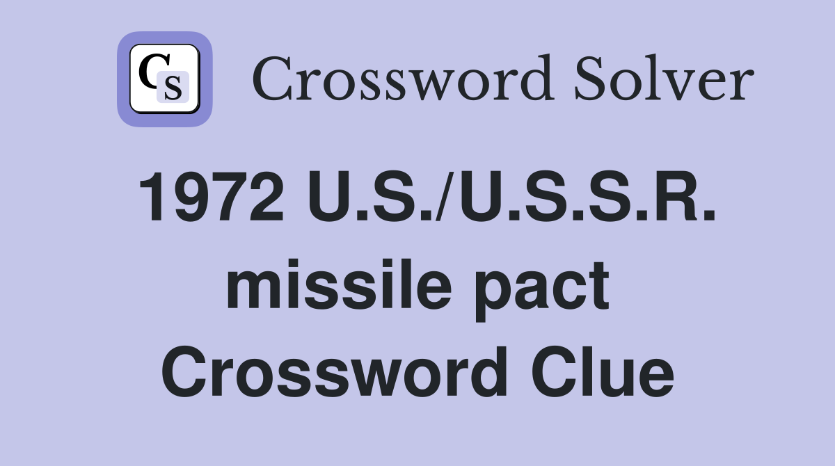 1972 U.S./U.S.S.R. missile pact Crossword Clue