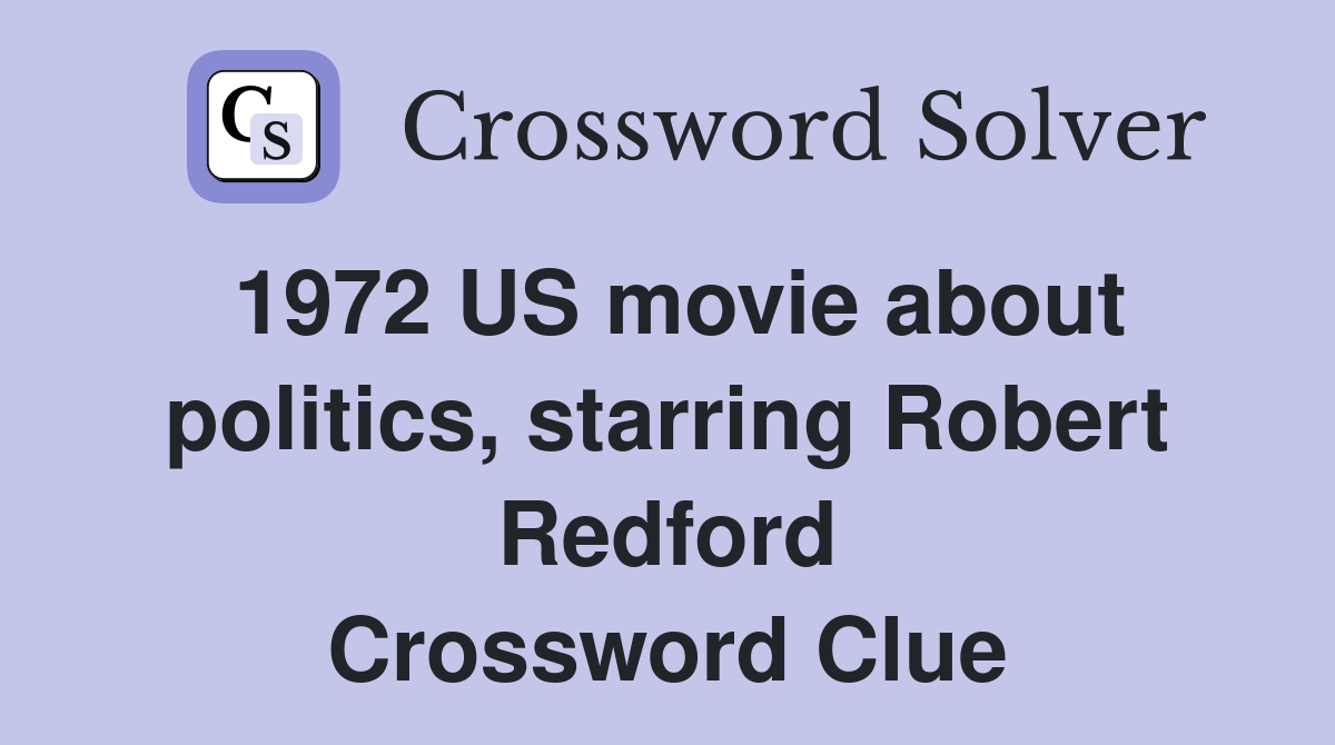 1972 US movie about politics, starring Robert Redford Crossword Clue