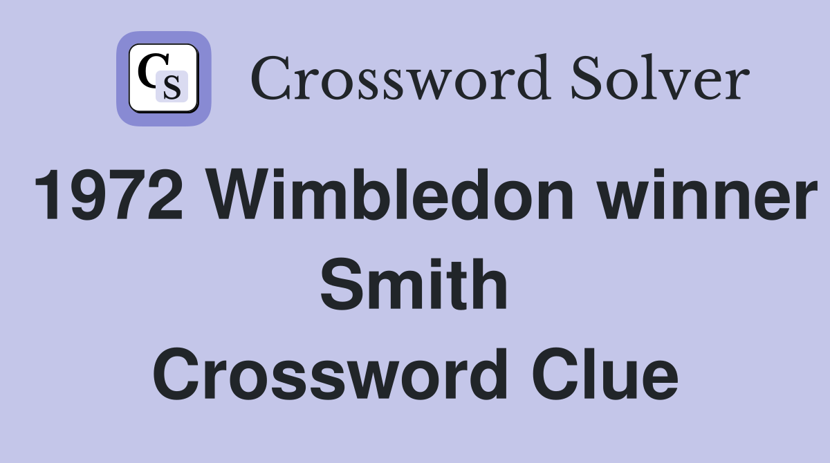 1972 Wimbledon winner Smith Crossword Clue