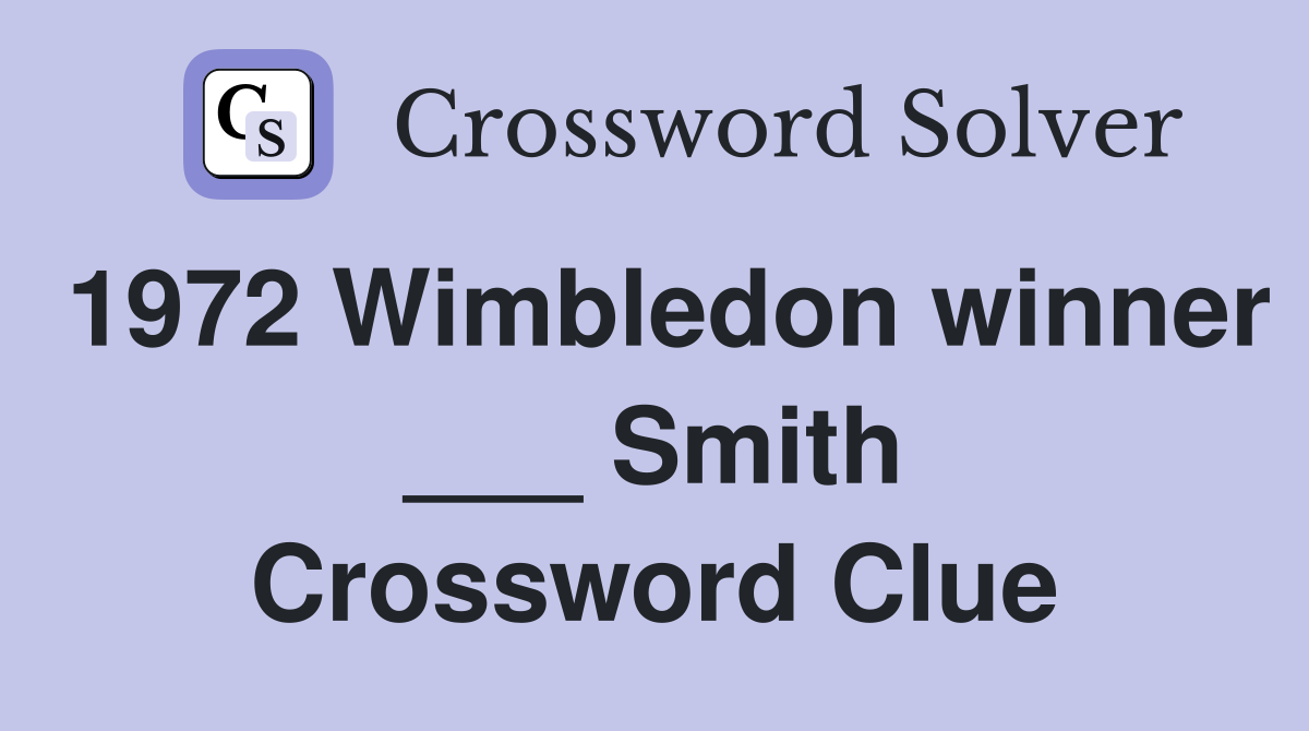 1972 Wimbledon winner ___ Smith Crossword Clue