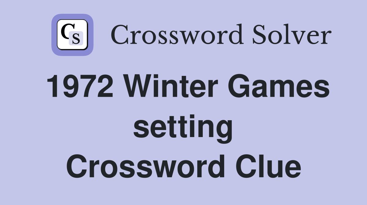 1972 Winter Games setting Crossword Clue