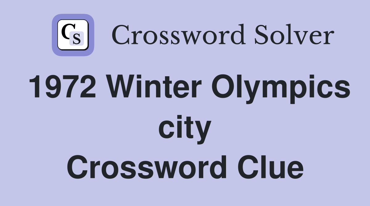 1972 Winter Olympics city Crossword Clue