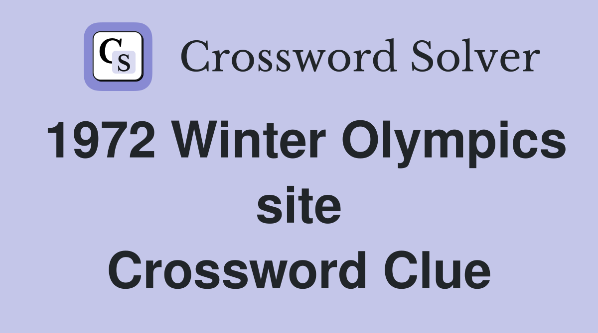 1972 Winter Olympics site Crossword Clue