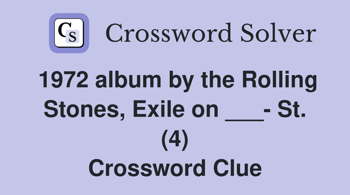 1972 album by the Rolling Stones, Exile on ___- St. (4) Crossword Clue