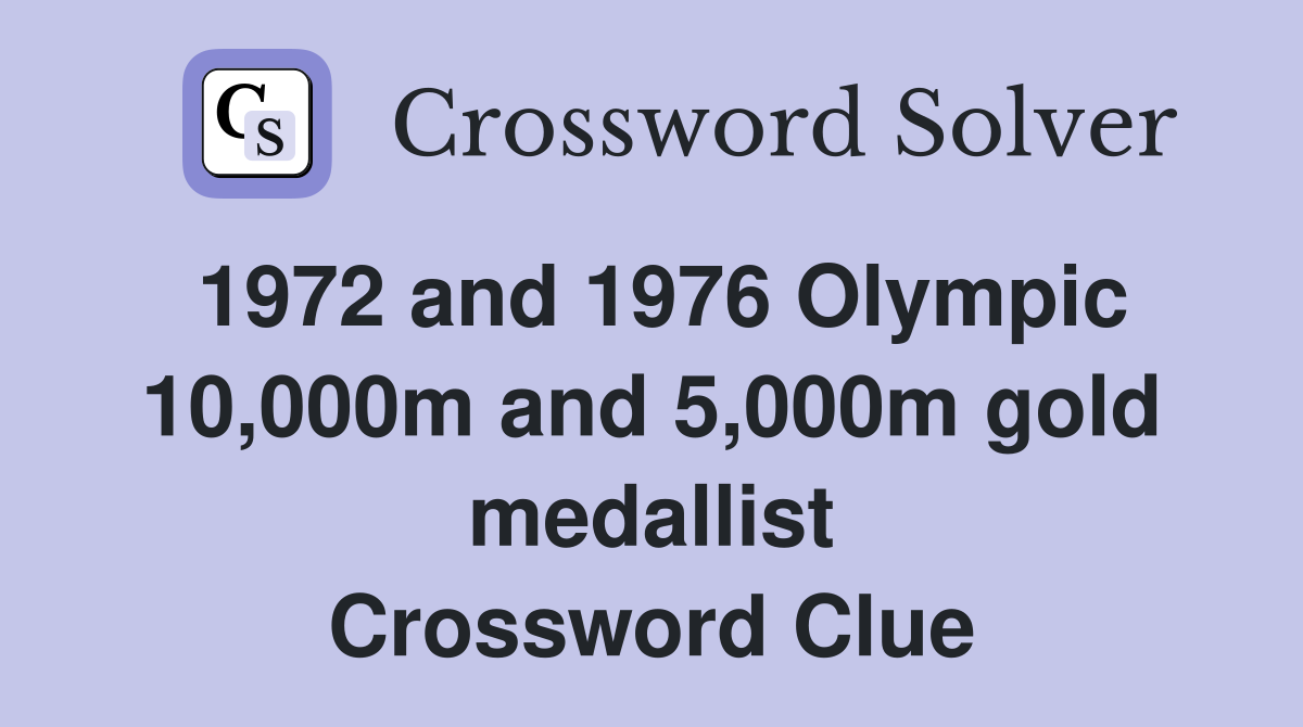 1972 and 1976 Olympic 10,000m and 5,000m gold medallist Crossword Clue