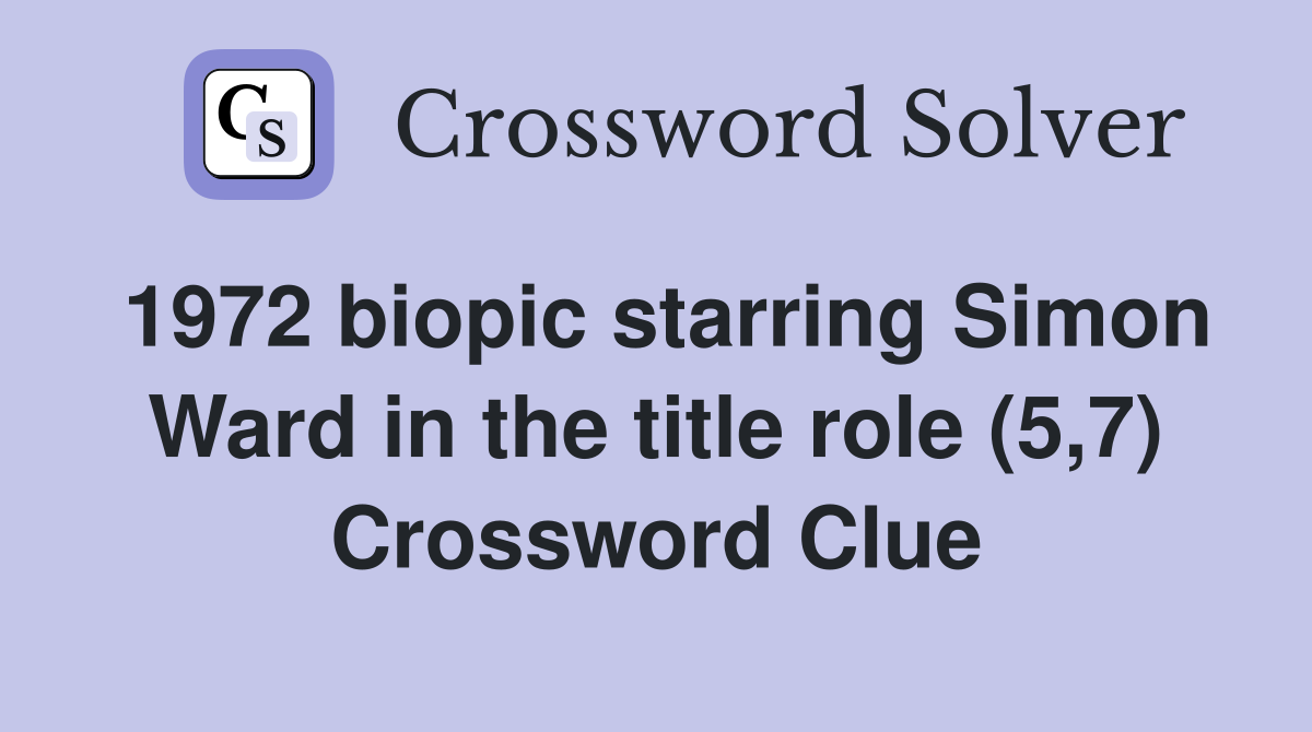 1972 biopic starring Simon Ward in the title role (5,7) Crossword Clue