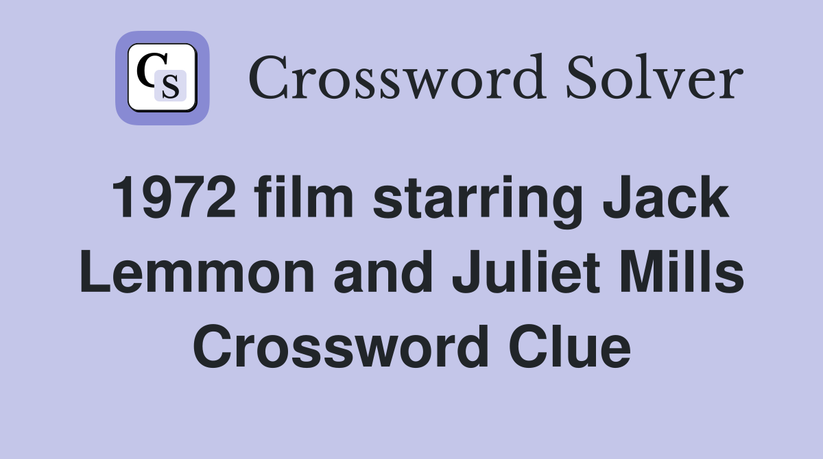 1972 film starring Jack Lemmon and Juliet Mills Crossword Clue