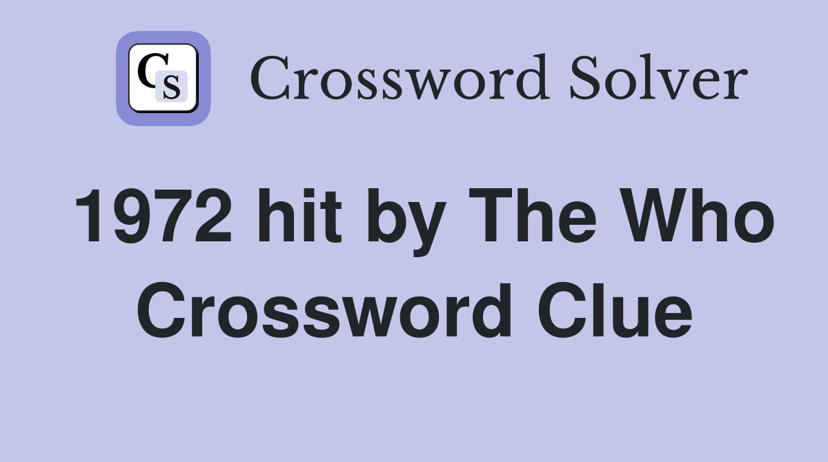 1972 hit by The Who Crossword Clue