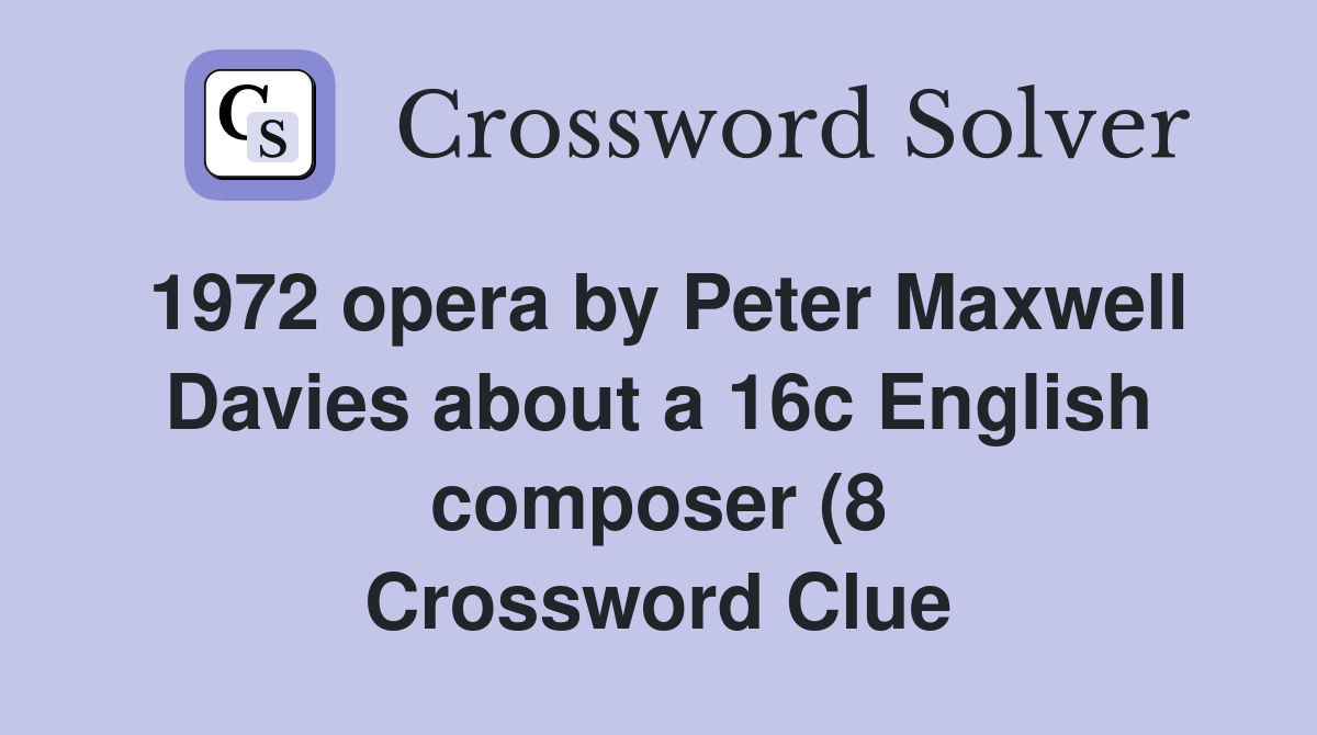1972 opera by Peter Maxwell Davies about a 16c English composer (8 1972 opera by Peter Maxwell Davies about a 16c English composer (8