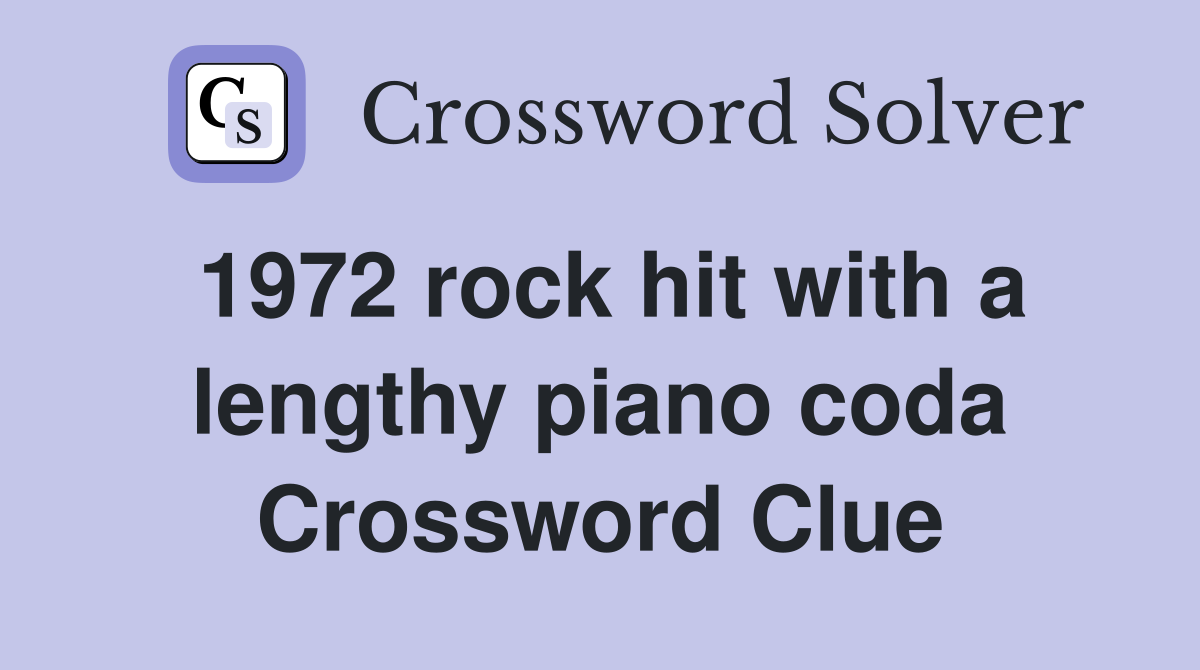 1972 rock hit with a lengthy piano coda Crossword Clue