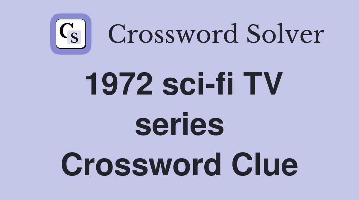 1972 sci-fi TV series Crossword Clue