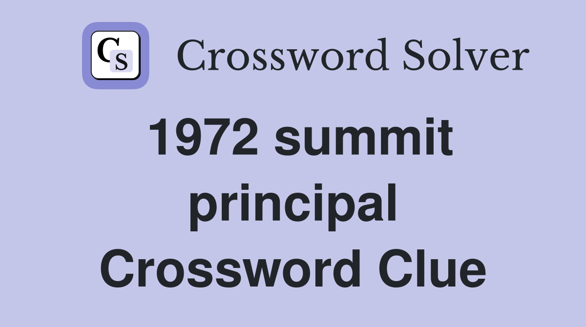 1972 summit principal Crossword Clue