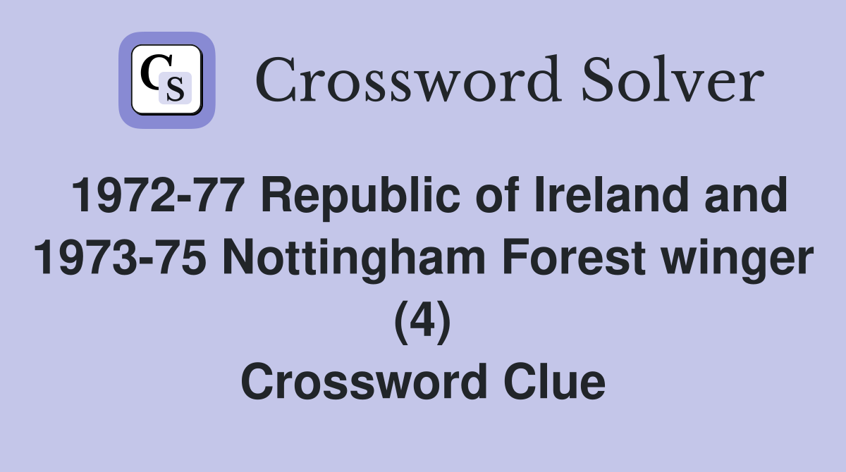 1972-77 Republic of Ireland and 1973-75 Nottingham Forest winger (4) Crossword Clue
