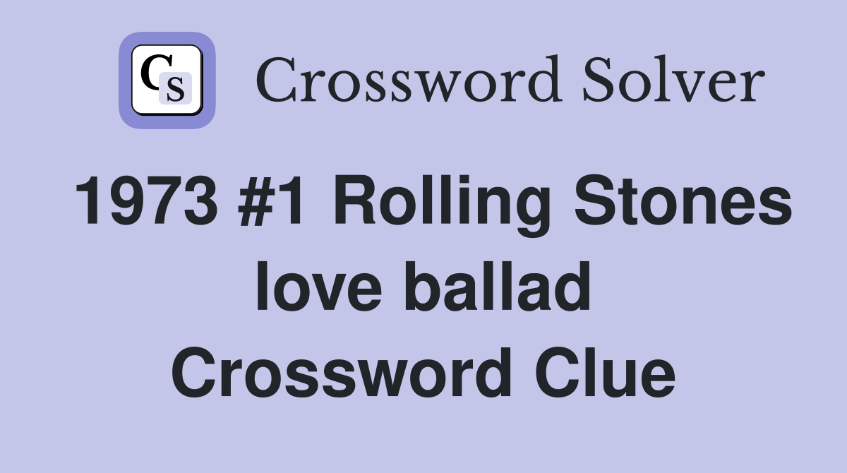 1973 #1 Rolling Stones love ballad Crossword Clue