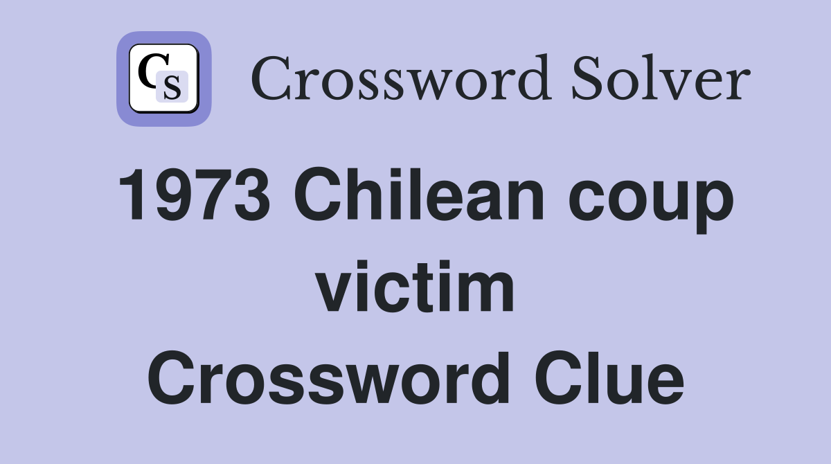 1973 Chilean coup victim Crossword Clue