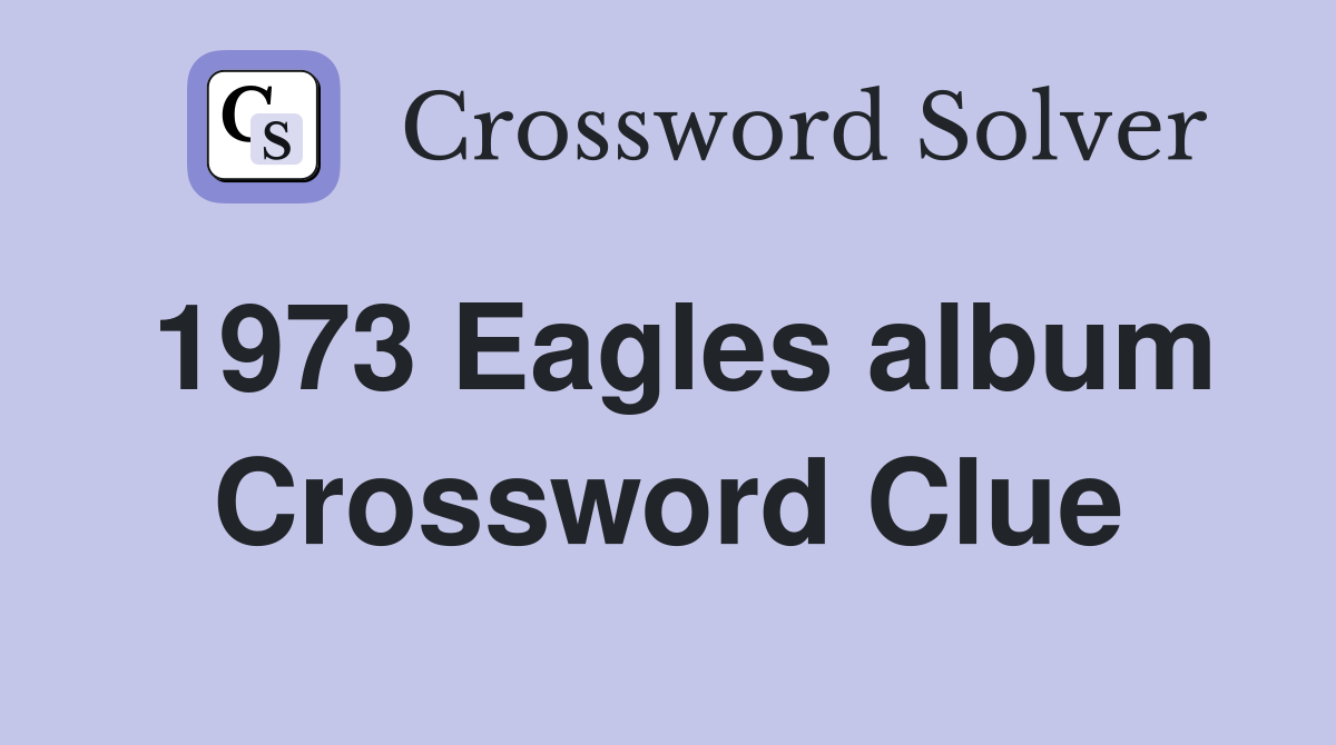 1973 Eagles album Crossword Clue