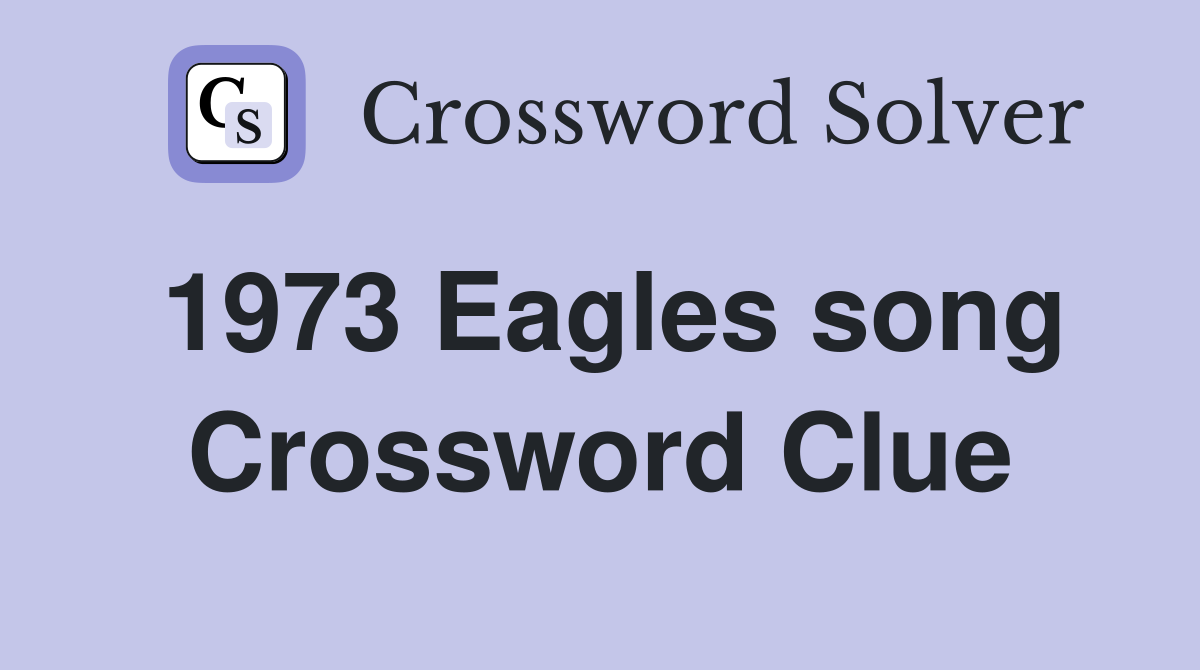 1973 Eagles song Crossword Clue