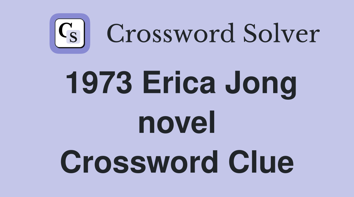 1973 Erica Jong novel Crossword Clue