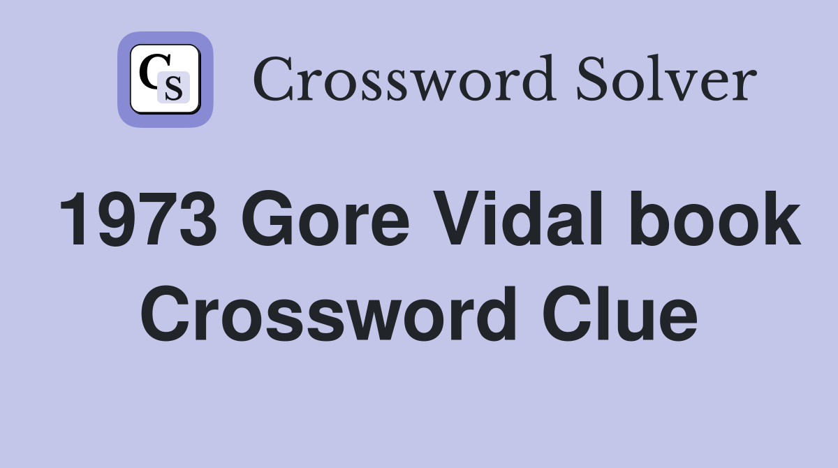 1973 Gore Vidal book Crossword Clue