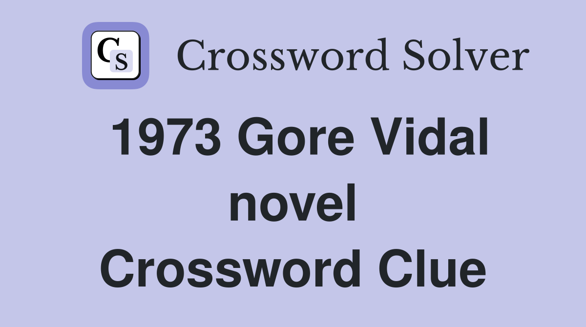 1973 Gore Vidal novel Crossword Clue