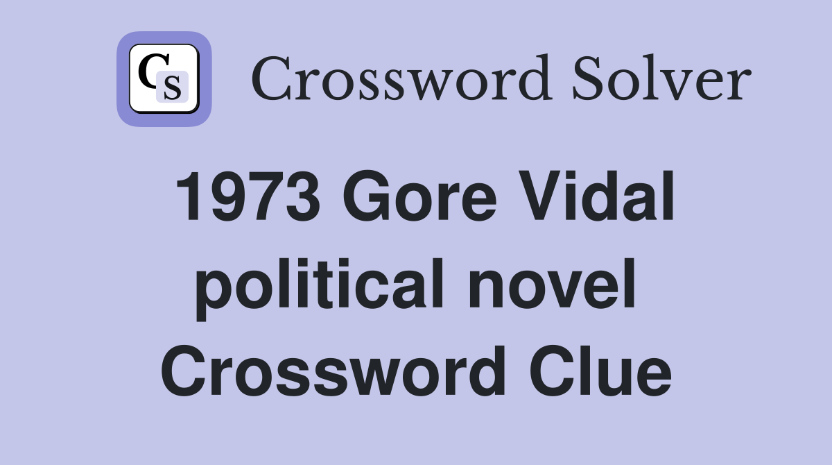 1973 Gore Vidal political novel Crossword Clue