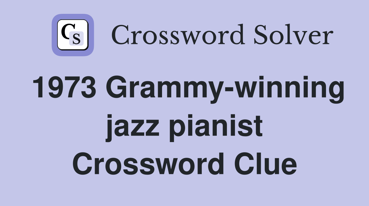 1973 Grammy-winning jazz pianist Crossword Clue