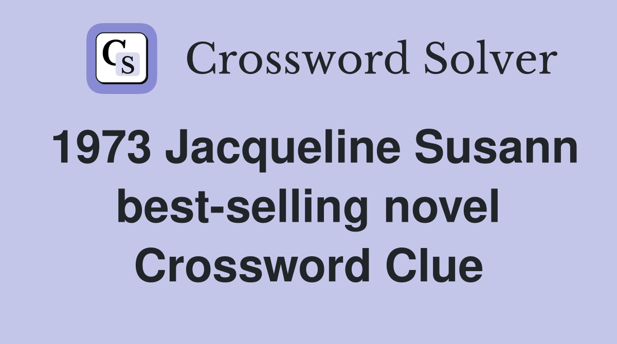 1973 Jacqueline Susann best-selling novel Crossword Clue