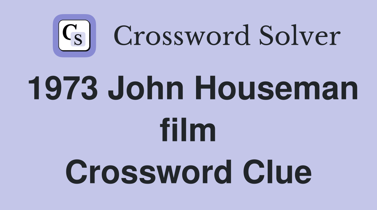 1973 John Houseman film Crossword Clue