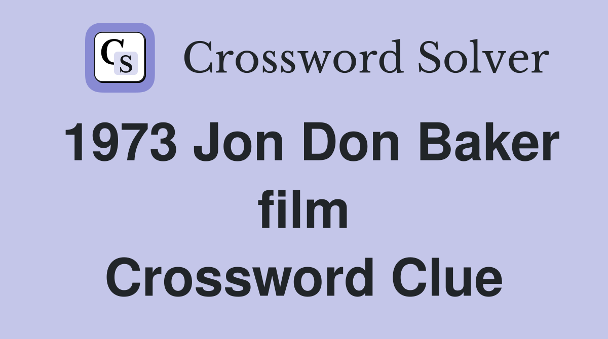 1973 Jon Don Baker film Crossword Clue