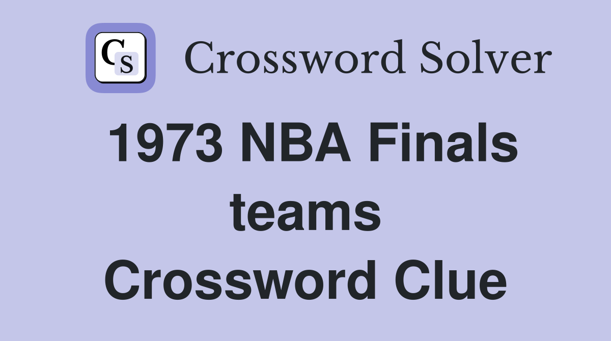 1973 NBA Finals teams Crossword Clue
