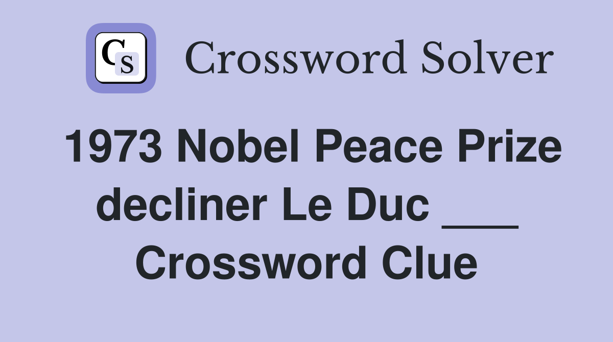 1973 Nobel Peace Prize decliner Le Duc ___ Crossword Clue