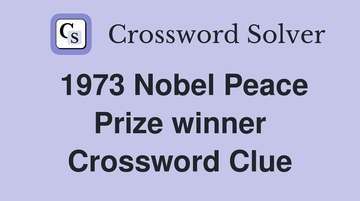 1973 Nobel Peace Prize winner Crossword Clue