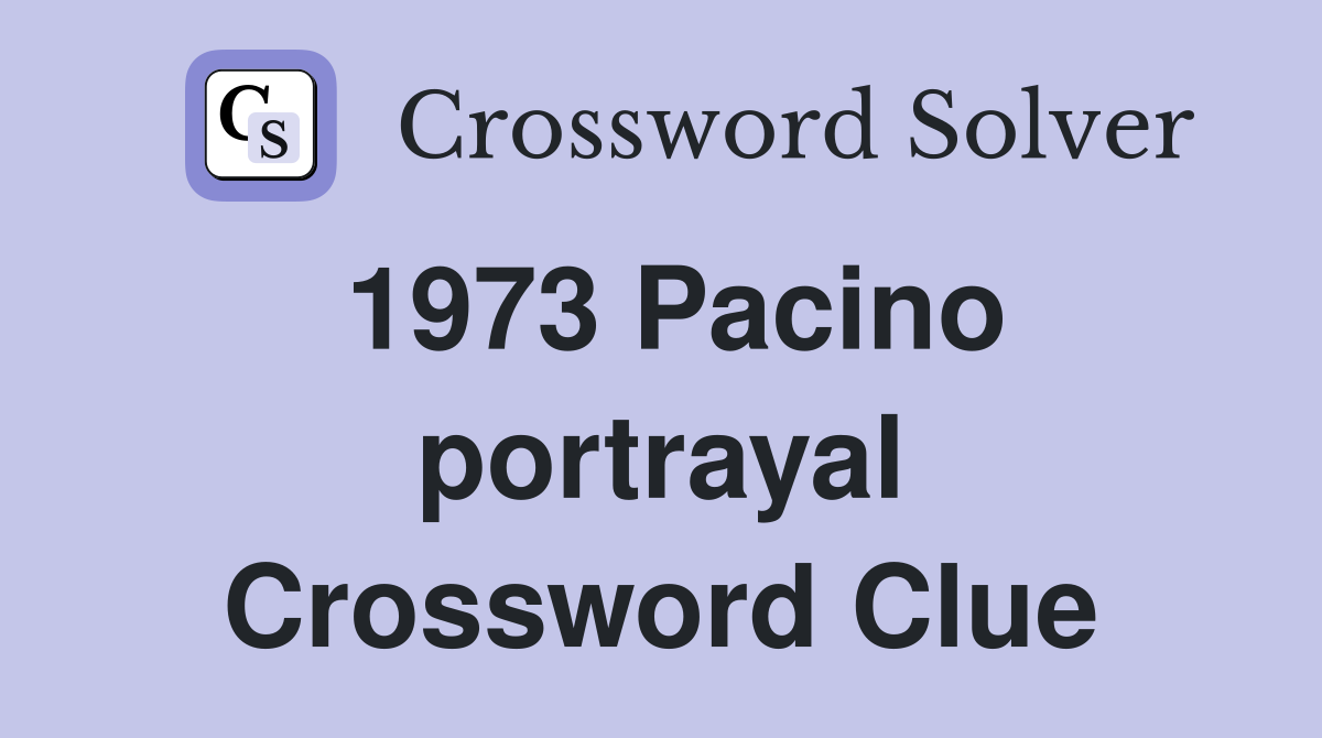 1973 Pacino portrayal Crossword Clue