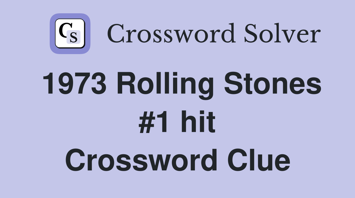 1973 Rolling Stones #1 hit Crossword Clue