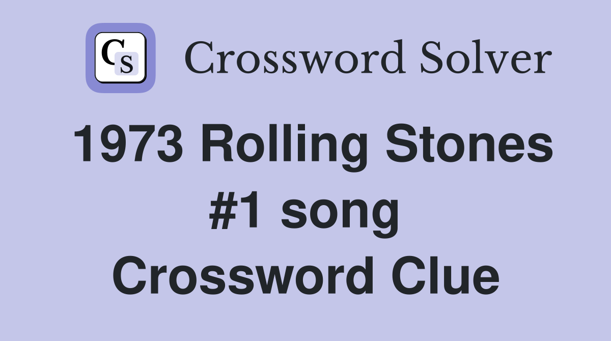 1973 Rolling Stones #1 song Crossword Clue