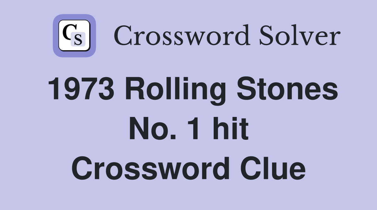 1973 Rolling Stones No. 1 hit Crossword Clue