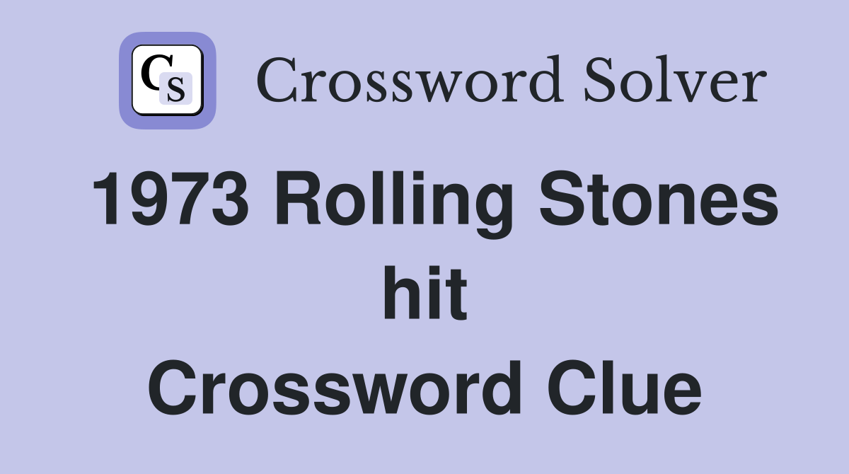 1973 Rolling Stones hit Crossword Clue