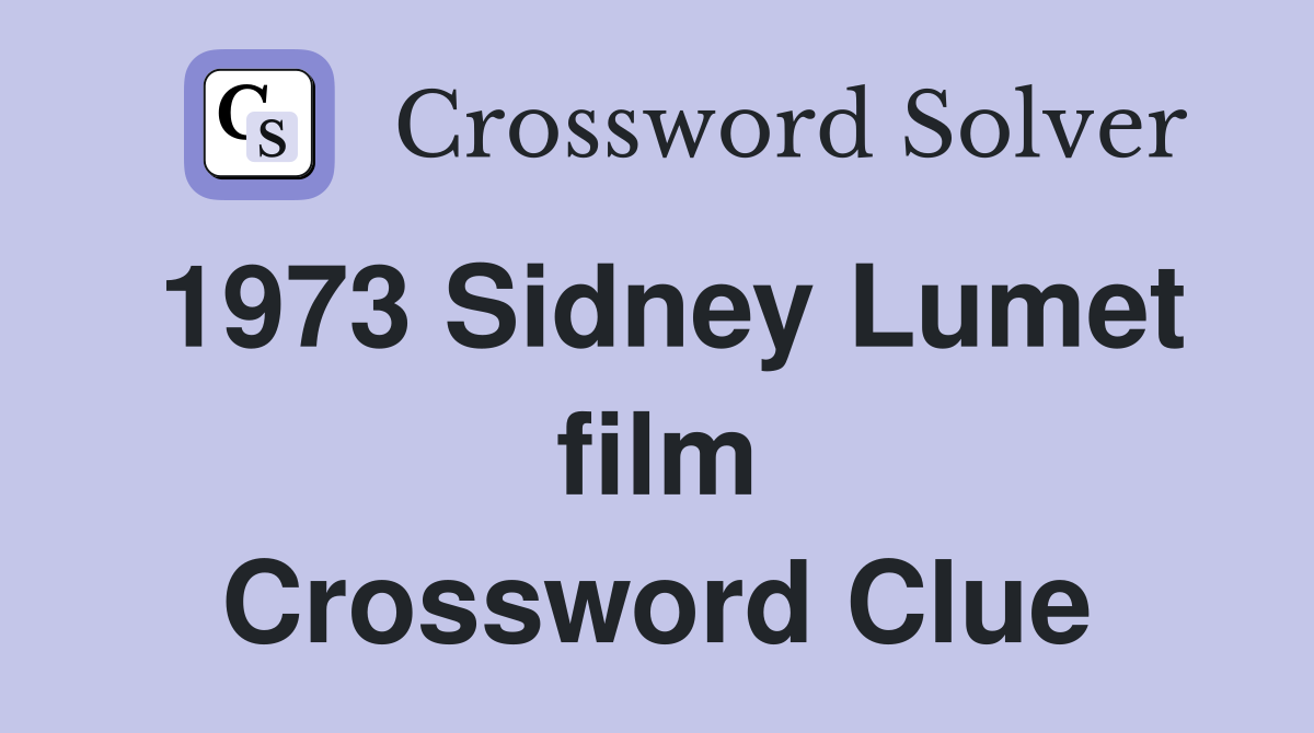 1973 Sidney Lumet film Crossword Clue