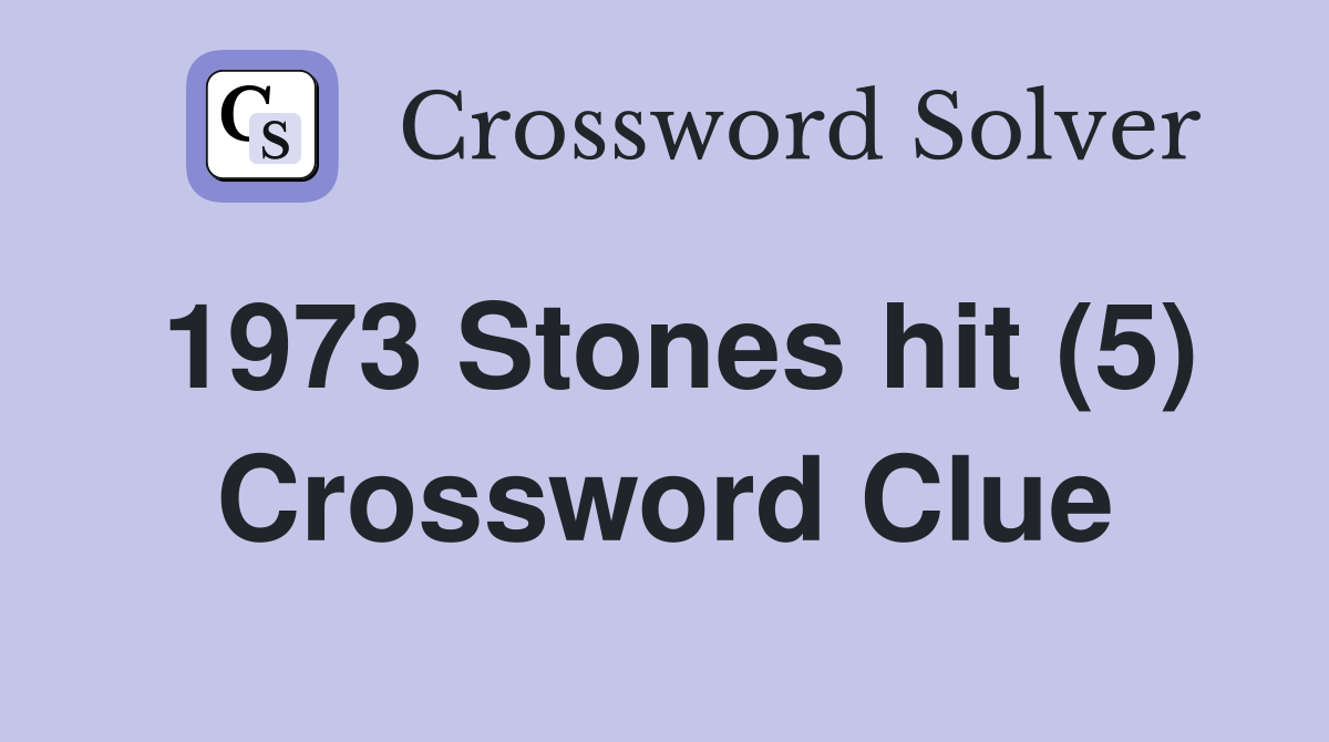 1973 Stones hit (5) Crossword Clue