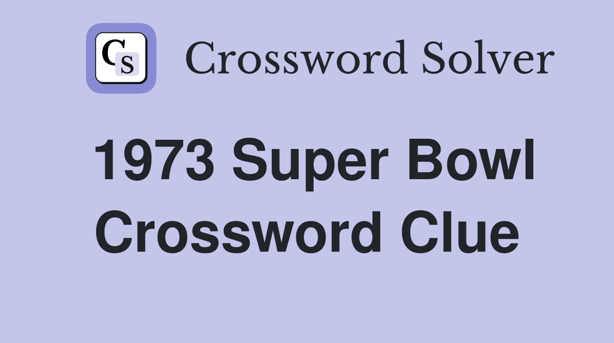 1973 Super Bowl Crossword Clue