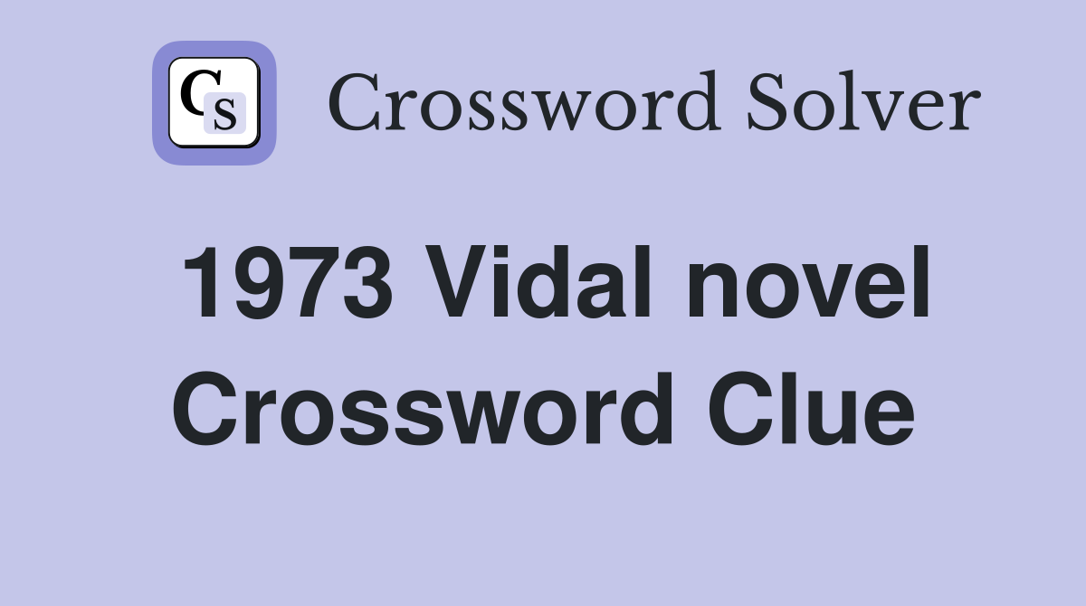 1973 Vidal novel Crossword Clue