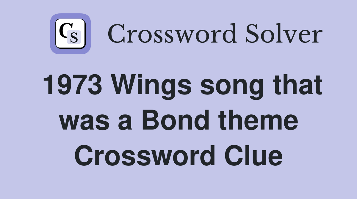 1973 Wings song that was a Bond theme Crossword Clue