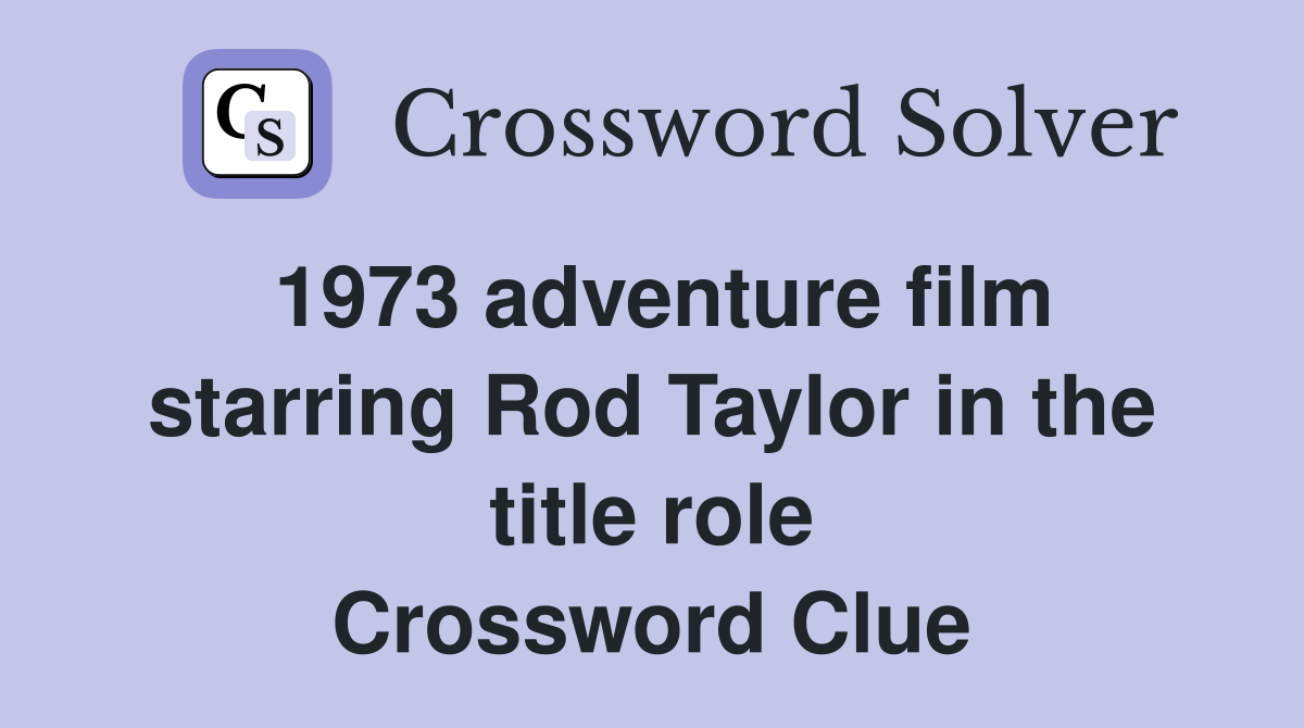 1973 adventure film starring Rod Taylor in the title role Crossword Clue