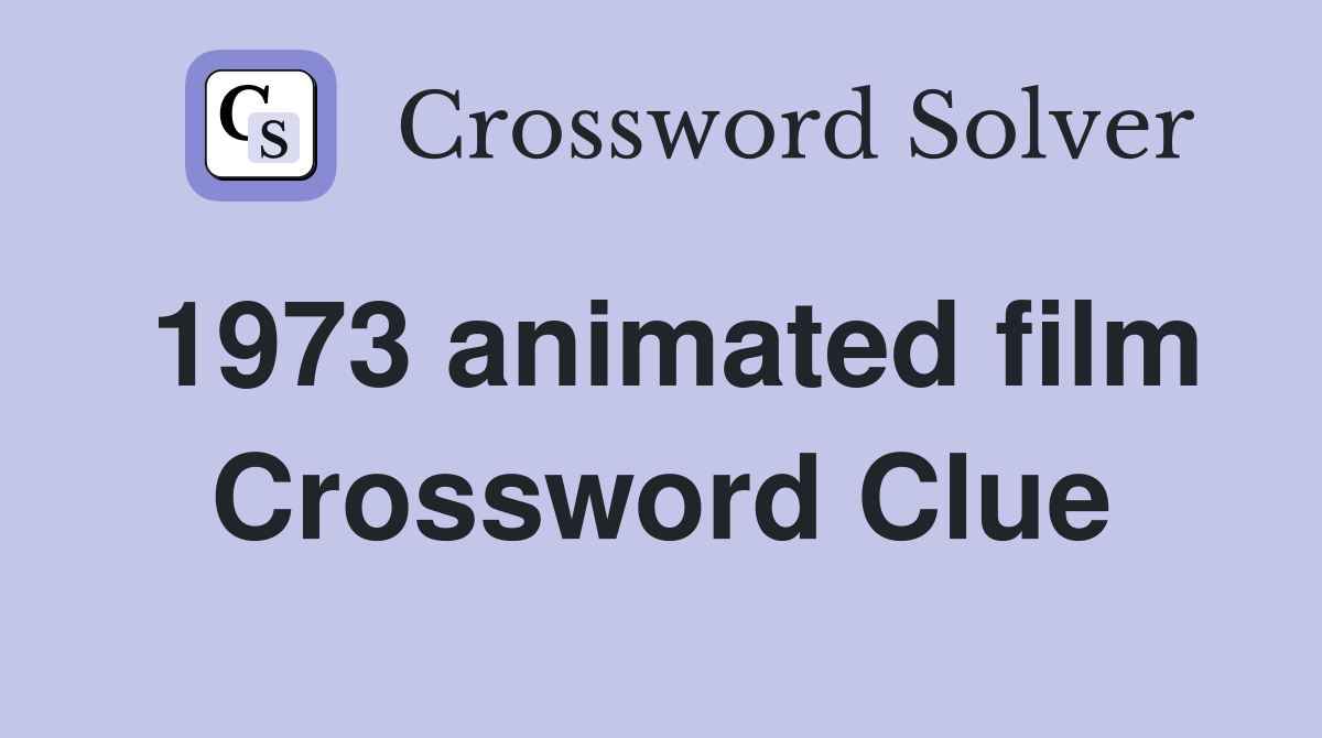 1973 animated film Crossword Clue
