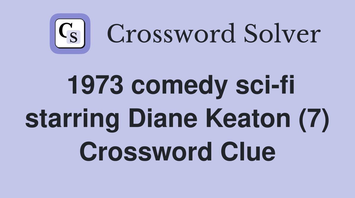 1973 comedy sci-fi starring Diane Keaton (7) Crossword Clue