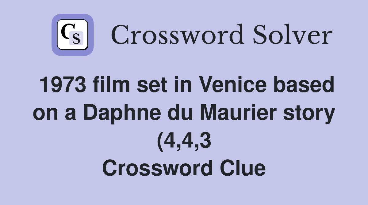 1973 film set in Venice based on a Daphne du Maurier story (4 4 3 1973 film set in Venice based on a Daphne du Maurier story (4 4 3