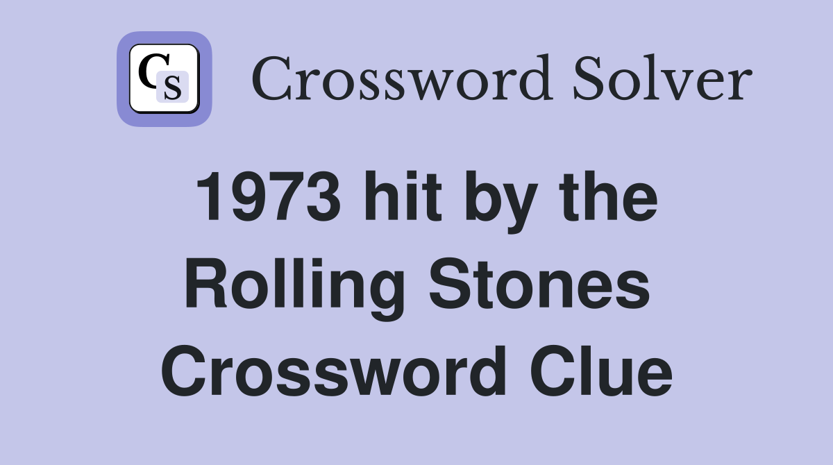 1973 hit by the Rolling Stones Crossword Clue