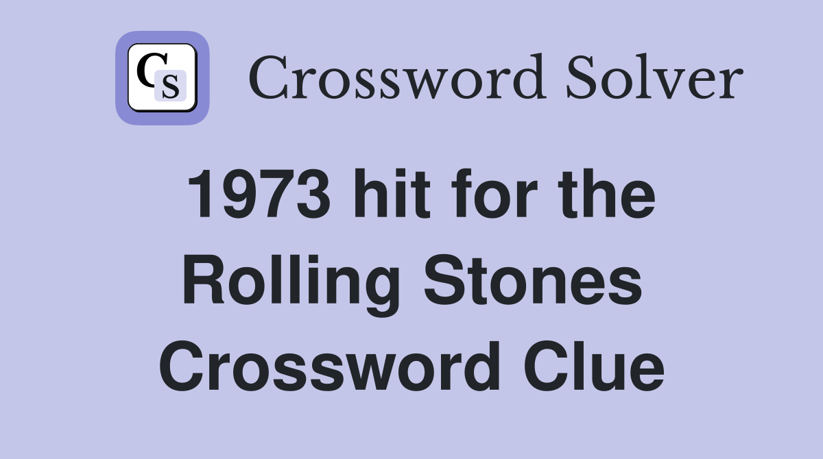 1973 hit for the Rolling Stones Crossword Clue