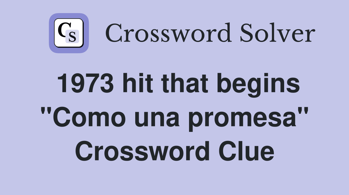 1973 hit that begins "Como una promesa" Crossword Clue
