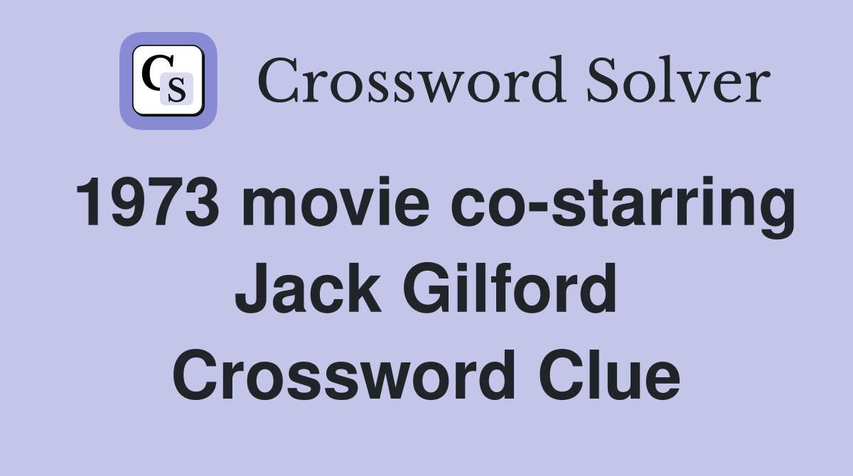 1973 movie co-starring Jack Gilford Crossword Clue